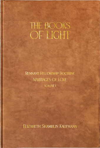 The Books Of Light - Marriages Of Love - Volume 1 by Elizabeth Shamblin Kaufmann
